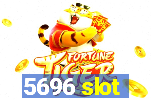 5696 slot